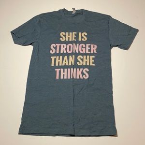 She Is Stronger Than She Thinks Tshirt